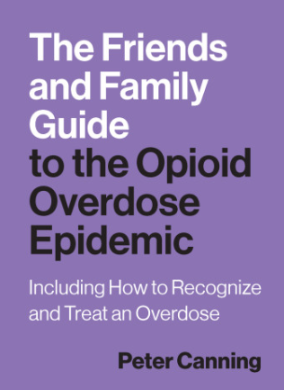 The Friends and Family Guide to the Opioid Overdose Epidemic