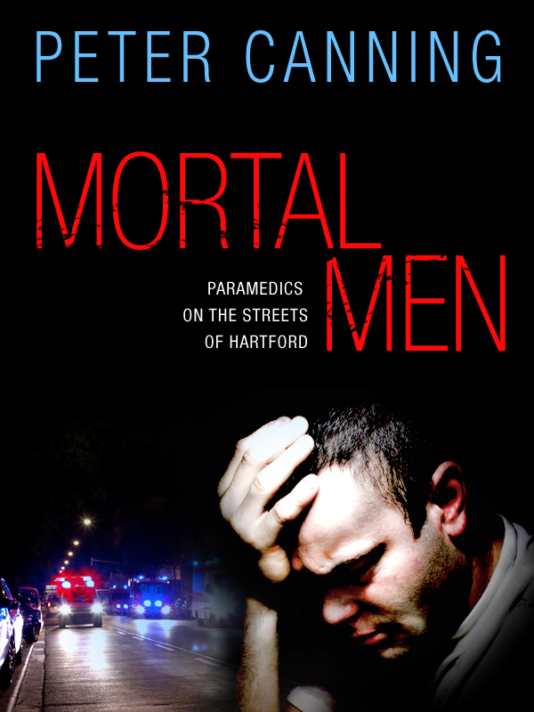 Mortal Men: Paramedics on the Streets of Hartford
